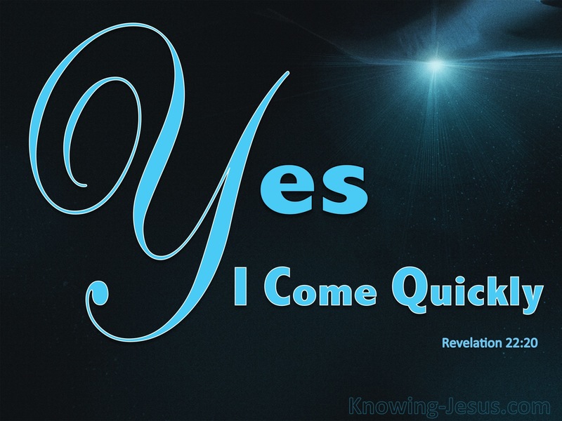 Revelation 22:20 Yes I Come Quickly (blue)